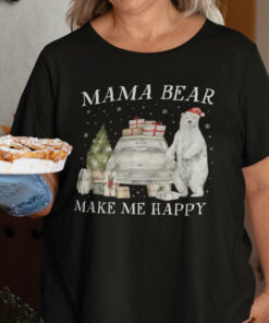Mama Bear Christmas Shirt Mama Bear Make Me Happy