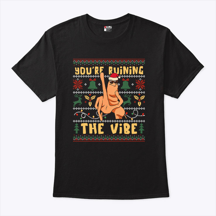 Marcus The Worm You're Ruining The Vibe Christmas Shirt Marcus The Worm You're Ruining The Vibe Christmas Shirt