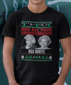 May All Your Christmases Bea White Shirt