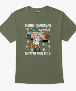 Merry Christmas Shitter Was Full T Shirt