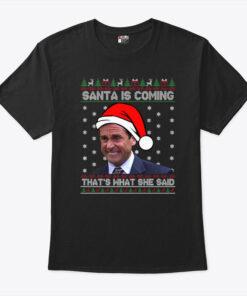 Michael Scott Santa Is Coming That’s What She Said T Shirt