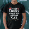 Most Likely To Bring Home A Stray Cat Shirt