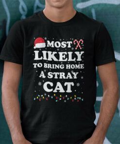 Most Likely To Bring Home A Stray Cat Shirt