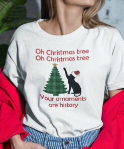 Oh Christmas Tree Oh Christmas Tree Your Ornament Are History Shirt