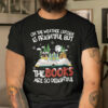 Oh The Weather Outside Is Frightful But The Books Are So Delightful Shirt