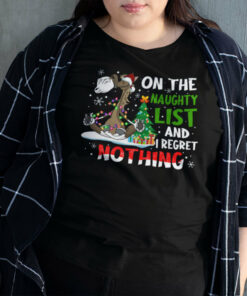 On The Naughty List And I Regret Nothing Christmas Shirt