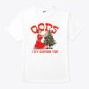 Oops I Got Another Tree Christmas T Shirt