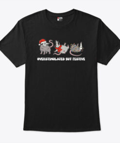 Overstimulated But Festive Possum Christmas T Shirt