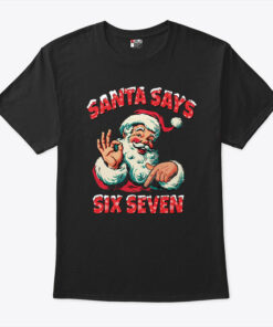Santa Says Six Seven T Shirt