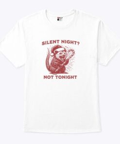 Silent Night Not Tonight Christmas Shirt