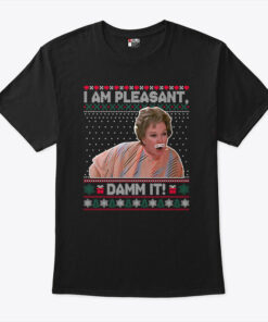 Steel Magnolias I Am Pleasant Damn It Christmas T Shirt