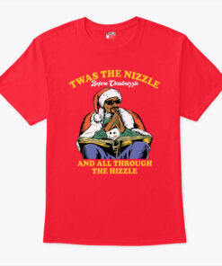Twas The Nizzle Before Christmizzle T Shirt