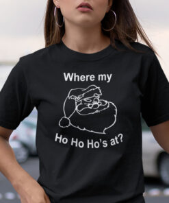Where My Hohoho’s At Shirt Merry Christmas