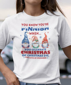You Know You’re Finnish You Celebrate Christmas Shirt