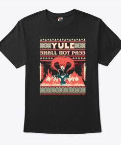 Yule Shall Not Pass Christmas T Shirt